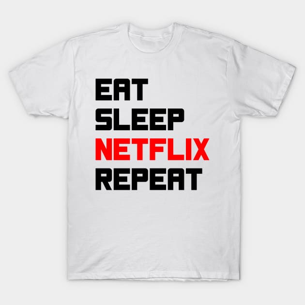 Sleep Netflix Repeat T-Shirt by PixelParadigm